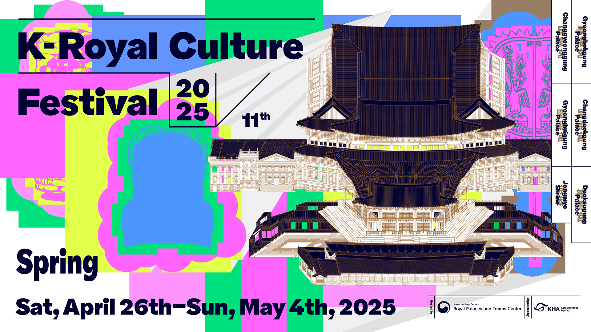 2025 K-Royal Culture Festival 11th. Spring Sat, April 26th-Sun, May 4th, 2025, Gyeongbokgung Palace, Changdeokgung Palace, Deoksugung Palace, Changgyeonggung Palace, Gyeonghuigung Palace, Jongmyo Shrine.