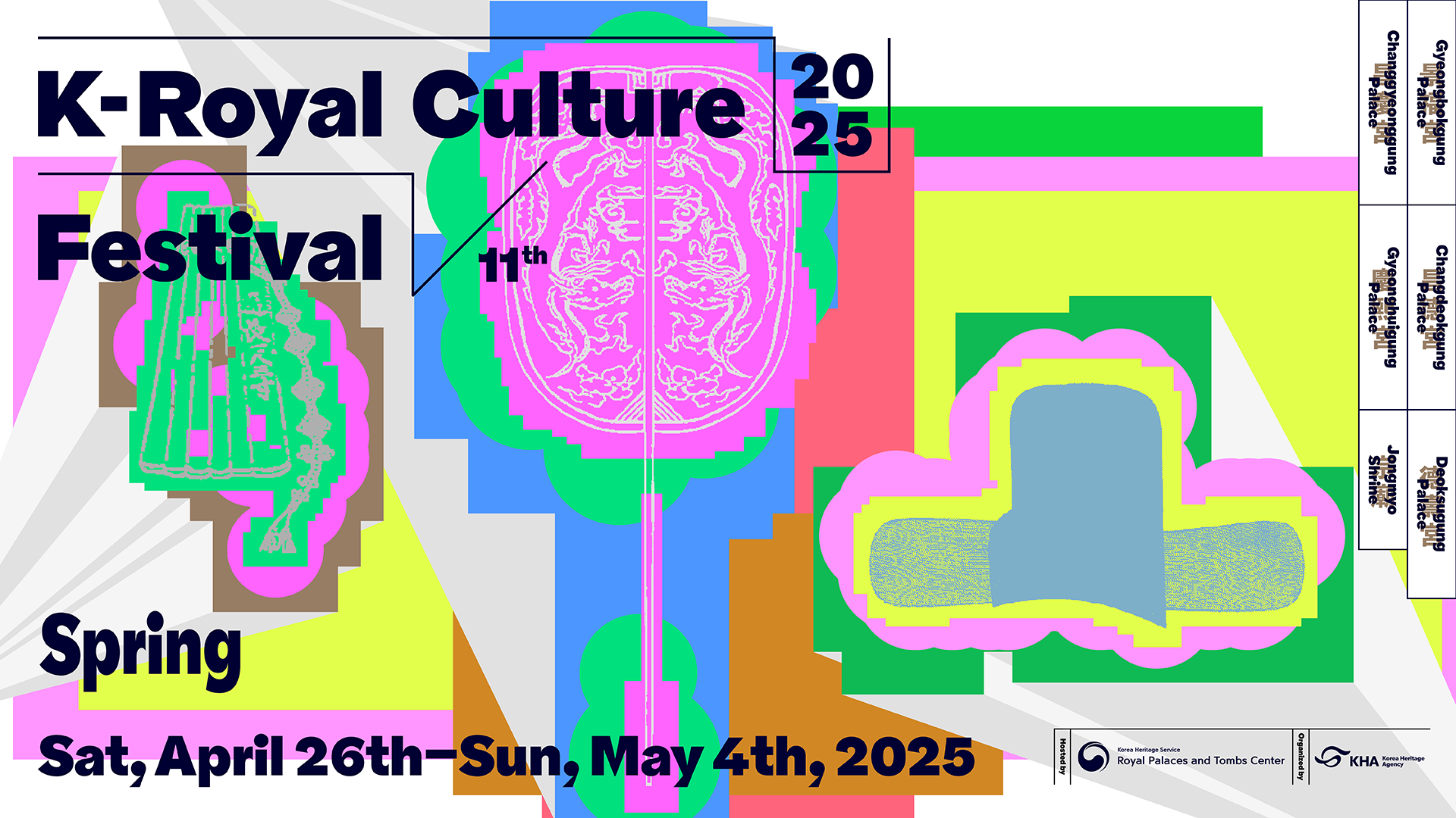 2025 K-Royal Culture Festival 11th. Spring Sat, April 26th-Sun, May 4th, 2025, Gyeongbokgung Palace, Changdeokgung Palace, Deoksugung Palace, Changgyeonggung Palace, Gyeonghuigung Palace, Jongmyo Shrine.